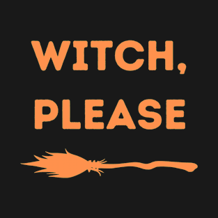 Witch Please T-Shirt