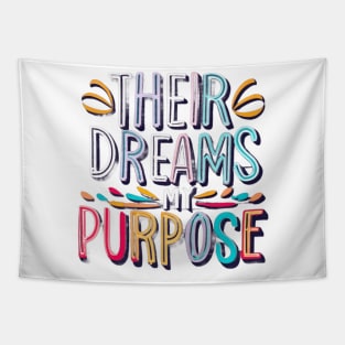 Their dreams my purpose Tapestry