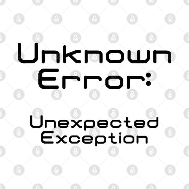 Unknown Error Unexpected Exception | Computer Science Code Data Debug Black by aRtVerse