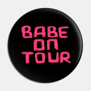 Babe on Tour for Girls Trip, Girls Weekend or Hen Do Pin