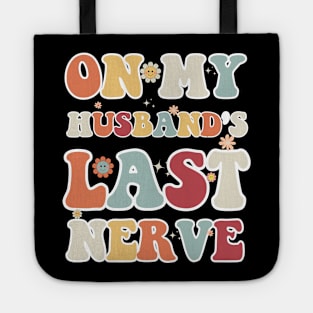 On My Husband's Last Nerve Funny Vintage Groovy Wife Life T-Shirt Tote