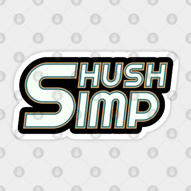 Shut Up Simp - Shush Simp - Dont Be A Simp - Sticker
