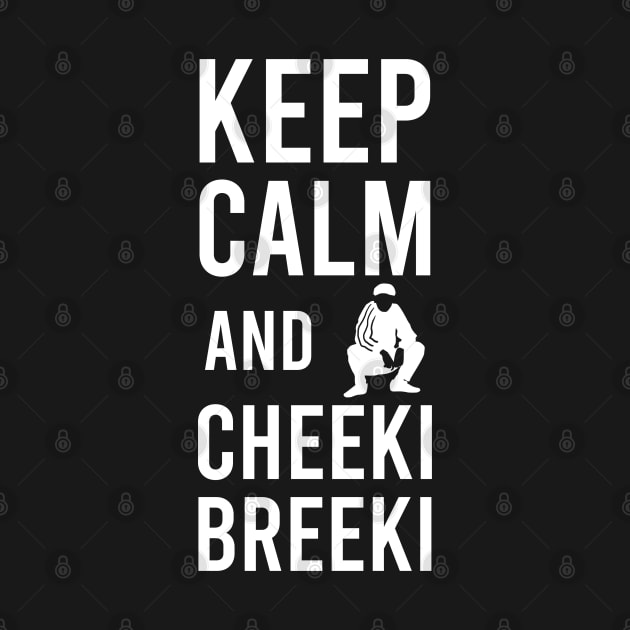keep calm and cheeki breeki by Slavstuff