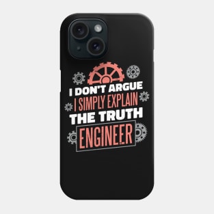 ENGINEER - I DON'T ARGUE I SIMPLY EXPLAIN THE TRUTH Phone Case