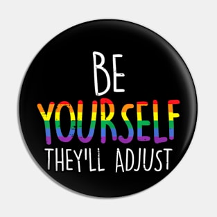 Be Yourself Theyll Adjust Lgbtq Rainbow Flag Gay Pride Pin