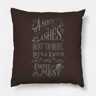 Coffee Ashes to Ashes Pillow