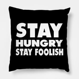 stay hungry stay foolish Pillow