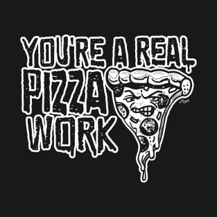 A Real Pizza Work T-Shirt