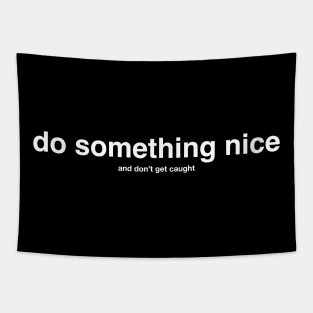 do something nice (and don't get caught) white letters Tapestry