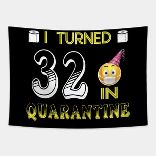 I Turned 32 in quarantine Funny face mask Toilet paper Tapestry