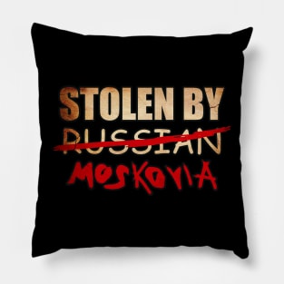 STOLEN BY RUSSIAN MOSKOVIA Edit Pillow