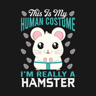 This is My Human Costume, I'm Really A Hamster T-Shirt