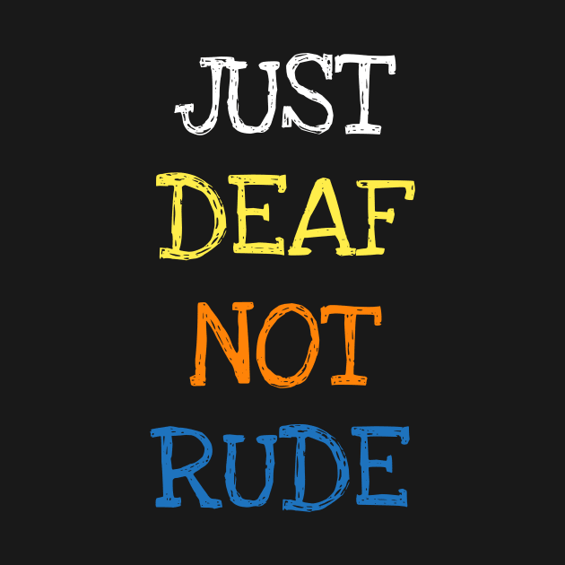 Just Deaf Not Rude Deaf Awareness Month Hear Your Voice T-Shirt by DDJOY Perfect Gift Shirts