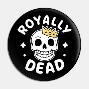 Royally dead Pin