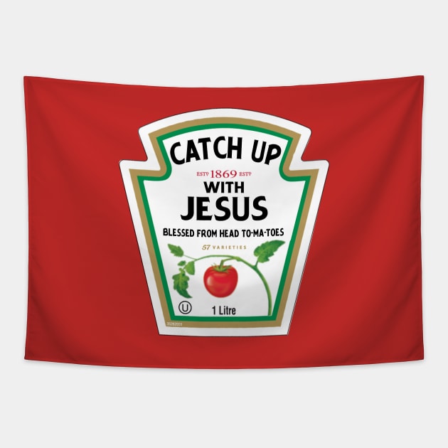 Catch Up With Jesus Ketchup Logo Funny Christian Pun Gift Shirt Catch Up With Jesus Tapestry TeePublic