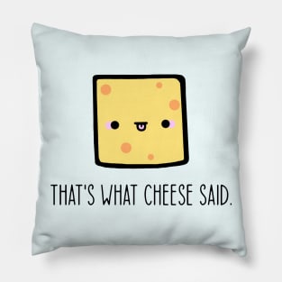 That's What Cheese Said Pillow