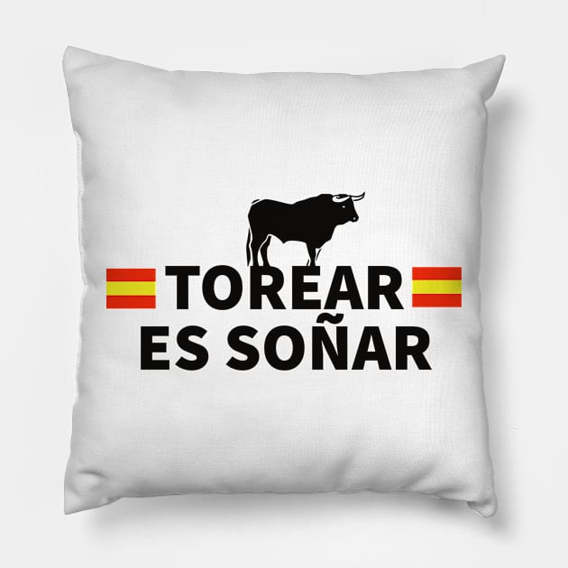 Torear es soñar torero torero spain Pillow by Tropical Blood