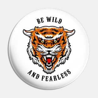 Be Wild and Fearless (White) Pin