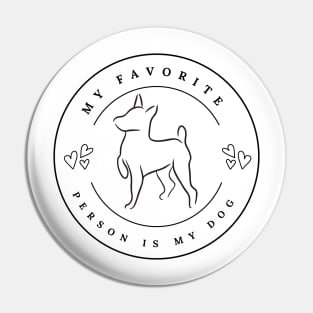 My Favorite Person Is My Dog Pin