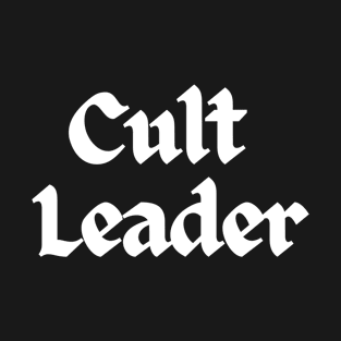 Cult Leader T-Shirt