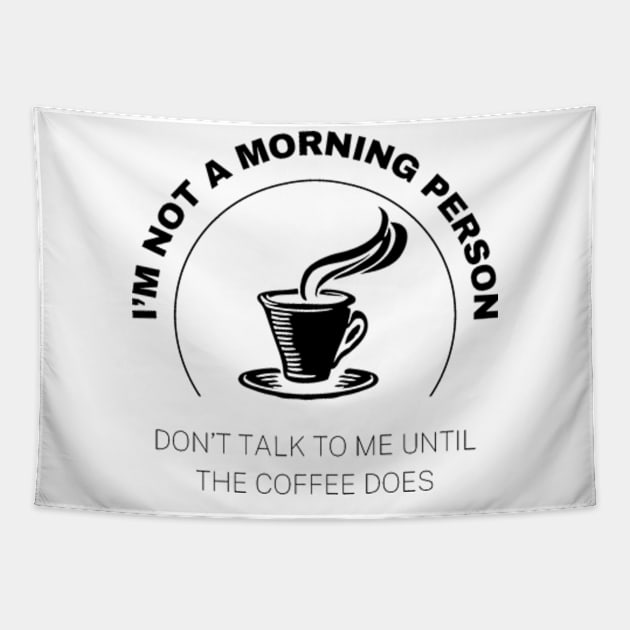 I'm Not A Morning Person, Don't Talk To Me Until the Coffee Does Tapestry by VL Store