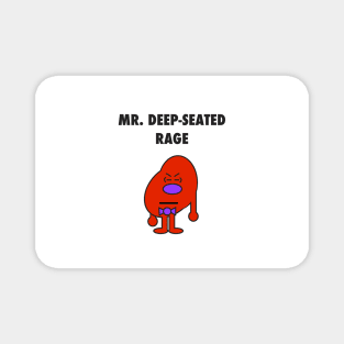 Mr. Deep-Seated Rage Magnet