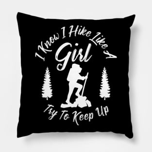 I know I hike like a girl Try to keep up Pillow