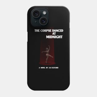 The Corpse Danced at Midnight Phone Case
