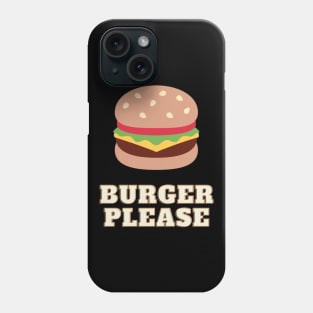 Burger Please - Burger lover Phone Case