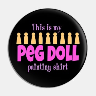 This Is My Peg Doll Painting Shirt Pin