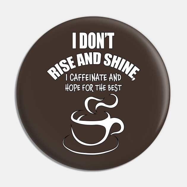 Caffeinate and hope for the best Pin by Carrie T Designs