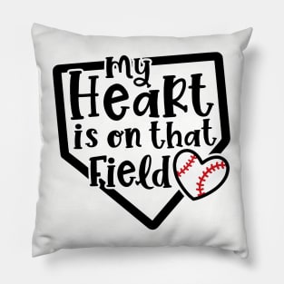 My Heart Is On That Field Baseball Mom Pillow