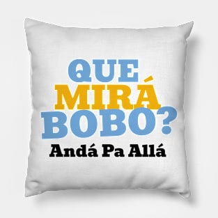 Que Mirá Bobo, Andá Pa Allá Argentina Worldcup 2022 Pillow