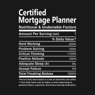 Certified Mortgage Planner T Shirt - Nutritional and Undeniable Factors Gift Item Tee T-Shirt