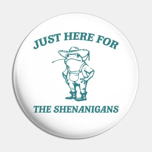 Frog Just Here For The Shenanigans T Shirt, St Patrick's Day Funny Frog Meme Pin