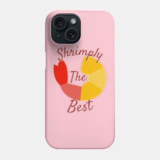 Shrimply the best food shrimp pun Phone Case