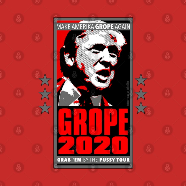 GROPE 2020 - Make America GROPE Again - Grab 'Em By the Pussy Tour by MannArtt