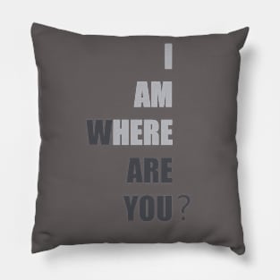 I Am Here Pillow