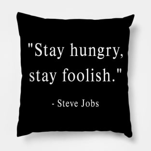 Stay Hungry, Stay Foolish Pillow