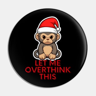 Let Me Overthink This - Christmas Monkey Pin