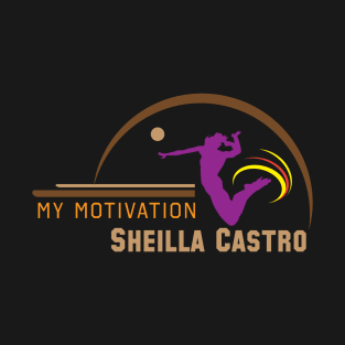 My Motivation - Sheilla Castro T-Shirt