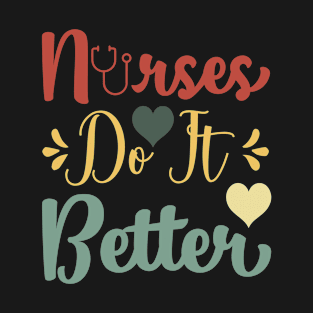 Funny Retro Nurses Do It Better Nursing Life. T-Shirt