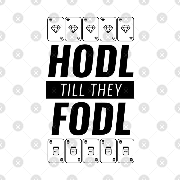 Hodl Till They Fodl Black by Shinsen Merch