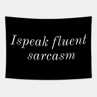 I Speak Fluent Sarcasm Tapestry