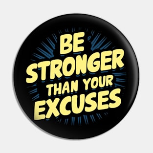 Be Stronger Than Your Excuses Pin