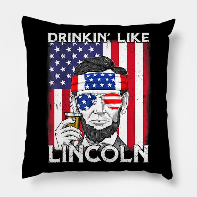 4th Of July Drinkin Like Lincoln Abraham Abe Pillow by Haley Tokey