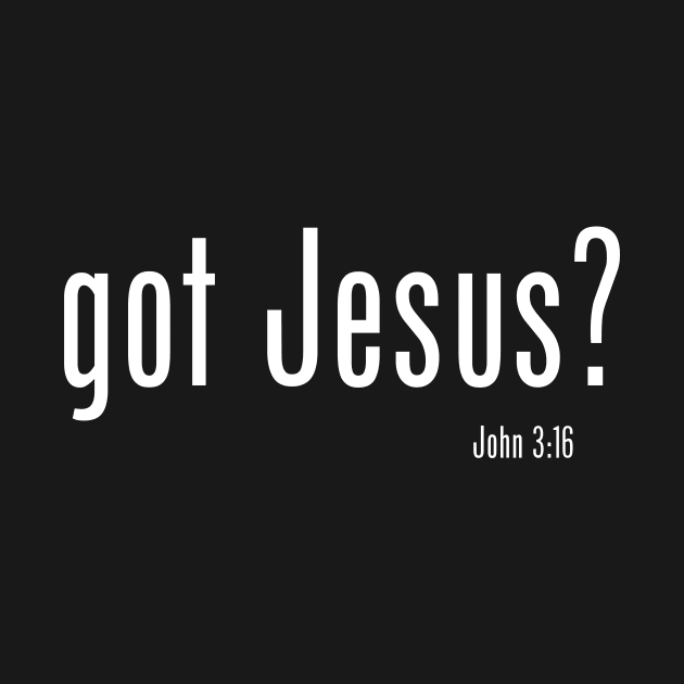 got Jesus? by UBC Tees