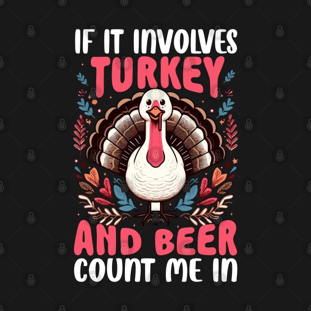 If it involves Turkey and Beer Count me in by MZeeDesigns