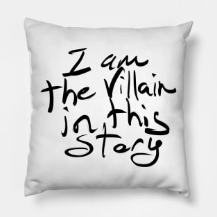 I am the villain in this story! Pillow