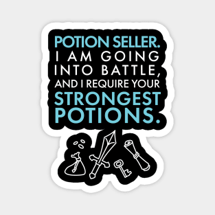 Potion Seller. I Require your STRONGEST POTIONS. Magnet